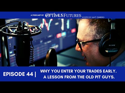 Why You Enter Your Trades Early | A lesson from the Old Pit Guys – Ep 44