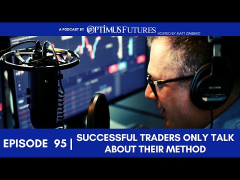 Successful Traders Only Talk About Their Method – Ep 95