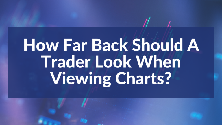 How-Far-Back-Should-A-Trader-Look-When-Viewing-Charts