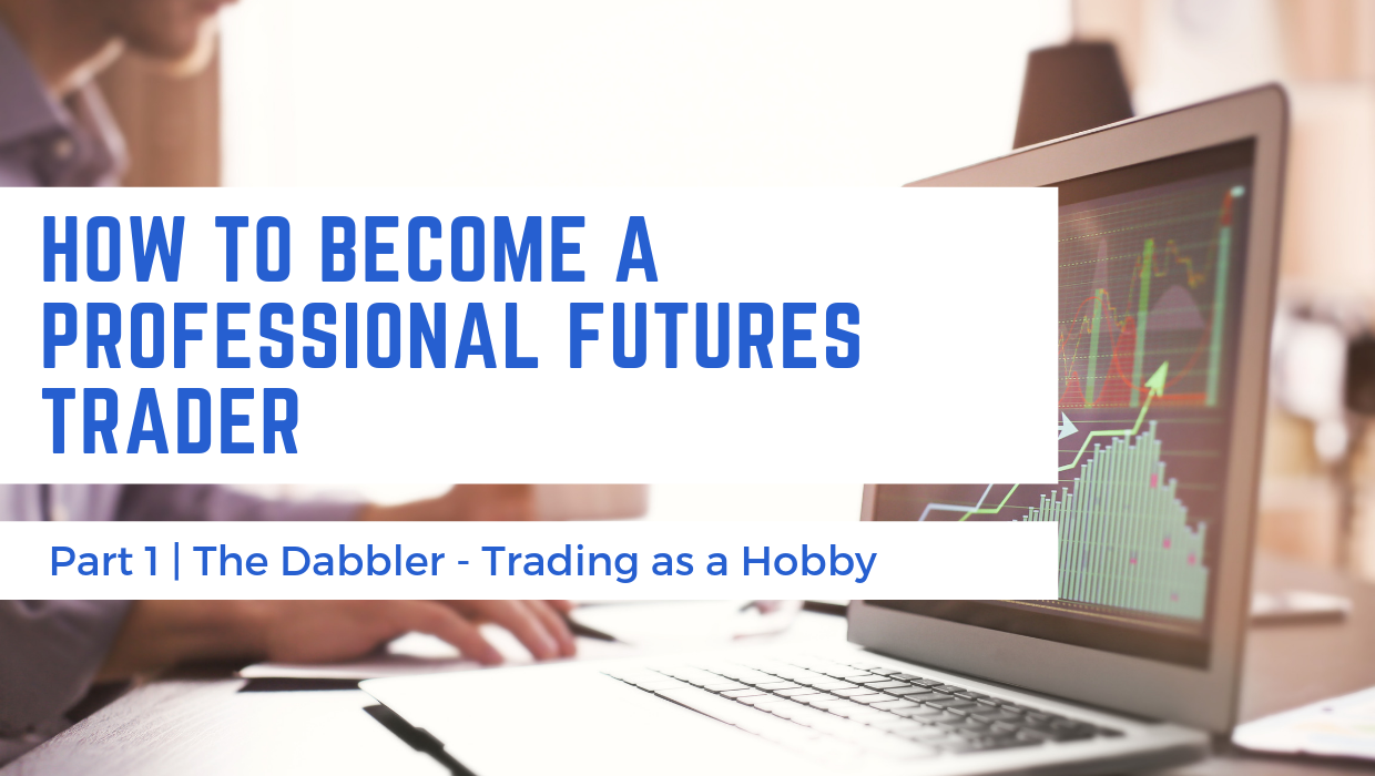 How to Become a Professional Futures Trader - Part I