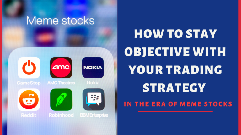 How-to-Stay-Objective-With-Your-Trading-Strategy-in-the-Era-of-Meme-Stocks-1