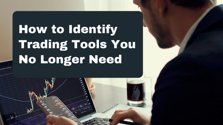 Identify-Trading-Tools-You-No-Longer-Need-1