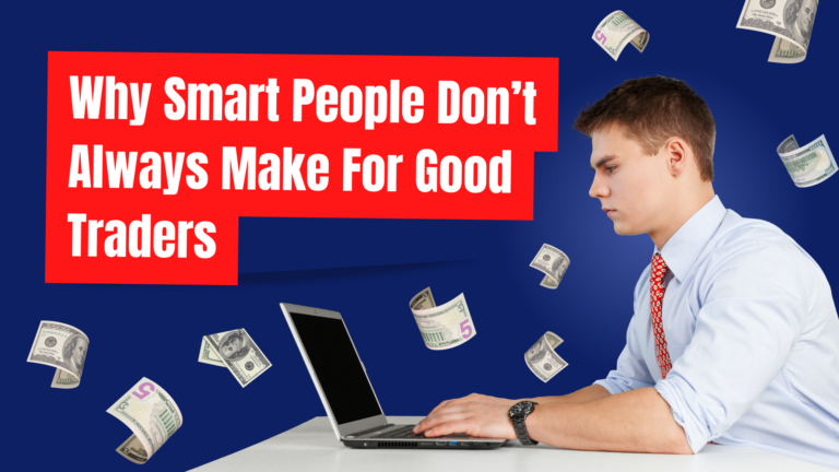 Why-Smart-People-Dont-Always-Make-For-Good-Traders